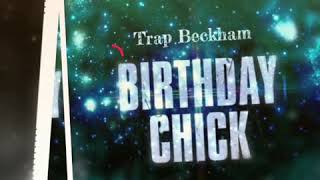 Trap Beckham  Birthday Chick New Orleans Bounce Mix [upl. by Berny]