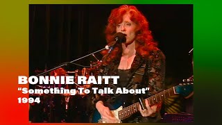 Bonnie Raitt • “Something To Talk About” • 1994 Reelin In The Years Archive [upl. by Tena91]