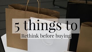 5 Things to rethink before buying [upl. by Keller]