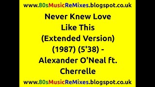 Never Knew Love Like This Extended Version  Alexander ONeal ft Cherrelle  80s RampB Music Hits [upl. by Eerat]