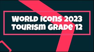 World Icons 2023 Gr 12 Tourism [upl. by Joselyn]