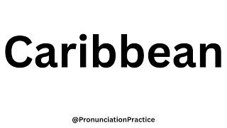 How to Pronounce Caribbean CORRECTLY [upl. by Ecnaret715]