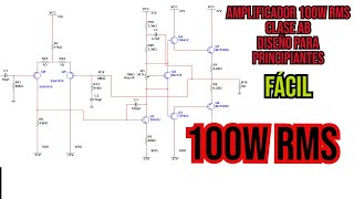 DISEÑO AMPLIFICADOR DE POTENCIA CLASE AB DE 100W PARA PRINCIPIANTES [upl. by Ace]