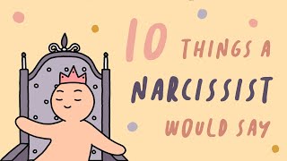 10 Things A Narcissist Would Say [upl. by Holihs]