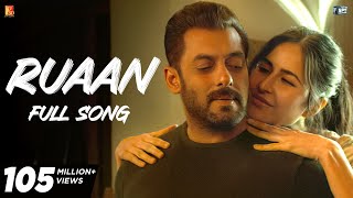 Ruaan Full Song  Tiger 3  Salman Khan Katrina Kaif  Pritam Arijit Singh Irshad Kamil New Song [upl. by Aiasi]