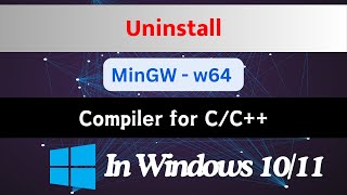 How to Uninstall MinGW Compiler on Windows 1011  How to Uninstall MinGW Completely [upl. by Nsaj]