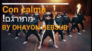 Daddy Yankee amp Snow  Con Calma מתורגם לעברית [upl. by Dinnage689]