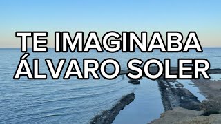 Álvaro Soler  Te imaginaba LETRA [upl. by Ajnat354]