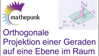 Orthogonale Projektion einer Geraden auf eine Ebene im Raum [upl. by Allebasi714]