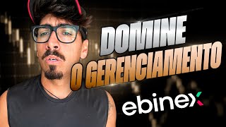 EBINEX  101 NO MÊS  GERENCIAMENTO DEFINE VOCÊ [upl. by Selrac]