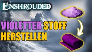 Violetter Stoff und Mauvein herstellen in Enshrouded Patch 4 [upl. by Nhabois]