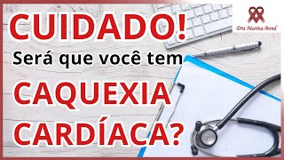 Caquexia Cardíaca será que você tem [upl. by Atikam]