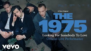 The 1975  Looking For Somebody To Love Official Live Performance  Vevo [upl. by Stover]