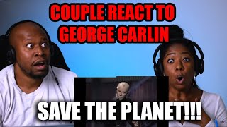 Couple React To George Carlin  Save The Planet [upl. by Naynek]