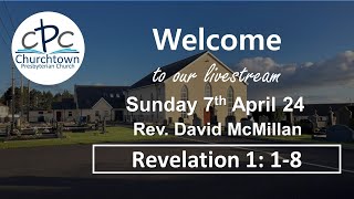 Churchtown Presbyterian Church  Sunday 7th April 24  Rev David McMillan [upl. by Tsew504]