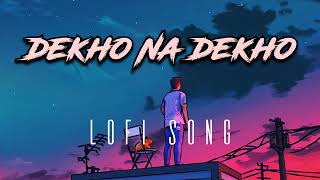 dekho Na dekho lofi song ❤️❤️❤️ ⊙﹏⊙ [upl. by Marjory]