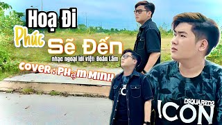 HOẠ ĐI PHÚC SẼ ĐẾN ĐOÀN LÂM  PHẠM MINH COVER  Bao năm lạc trôi khắp chốn bôn ba xa quê nhà… [upl. by Cynthla]