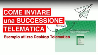 Come inviare una SUCCESSIONE TELEMATICA  esempio utilizzo DESKTOP TELEMATICO [upl. by Ziguard782]