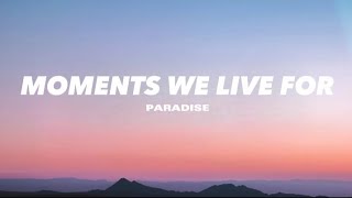 Moments We Live For Paradise  Lyrics [upl. by Eycats]