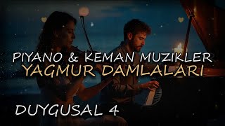 Yağmur Damlaları  DUYGUSAL PIYANO amp KEMAN MUZIKLER  PIANO amp VIOLIN  2024  ENSTRUMANTAL MUZIK [upl. by Hestia]