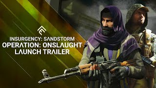 Insurgency Sandstorm  Operation Onslaught Launch Trailer [upl. by Audi]