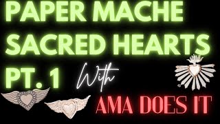 How to Make PAPER MACHE Sacred Hearts PART 1  Designing the Base  Sculpting Tips [upl. by Zeralda]