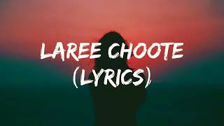 laree Choote lyrics Original [upl. by Chappelka]