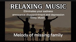 RELAXING MUSIC MELODY PIANO REMEMBER amp MISSING A FAMILY TREATS SADNESS HAPPINESS SLEEP MUSIC VIRAL [upl. by Ellwood]