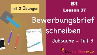 B1  Lesson 37  Jobsuche  Bewerbungsbrief  Teil 3 mit Übung  July Special  Learn German [upl. by Aret775]