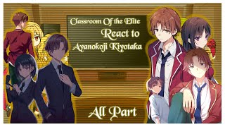 Classroom of the Elite Class D react to Kiyotaka Ayanokoji  All Parts [upl. by Atinoj]