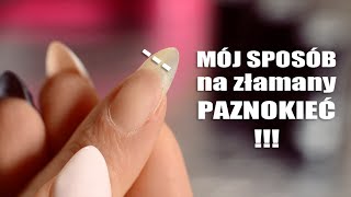 Mój Sposób na ZŁAMANY PAZNOKIEĆ  jak go uratować [upl. by Thaxter522]