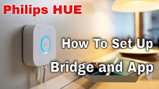 HOW TO Set Up the Philips HUE Bridge and Configure the Philips HUE App [upl. by Ahsauqal]