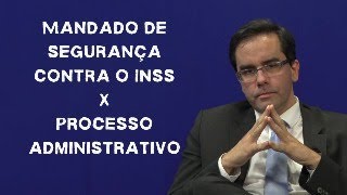 Mandado de Segurança contra INSS X Recurso Administrativo [upl. by Ztirf]