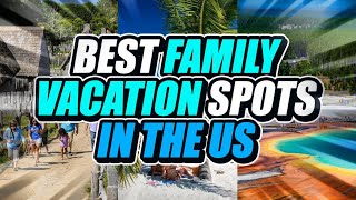 10 Best FAMILY VACATION Spots in the US [upl. by Rodablas21]