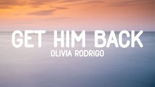 Olivia Rodrigo  Get Him Back Lyrics [upl. by Idnac224]