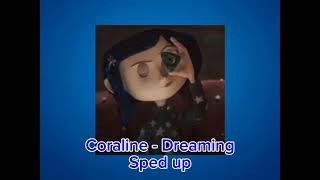 Coraline  Dreaming Sped Up [upl. by Ainessej]