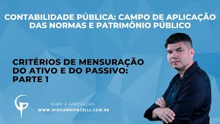 Contabilidade Pública  Introdução  Critérios de Mensuração do Ativo e Passivo  Parte 1 [upl. by Remlap]