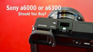 SONY A6300 OR A6000 IS IT WORTH UPGRADING OR BUYING [upl. by Hendrickson465]