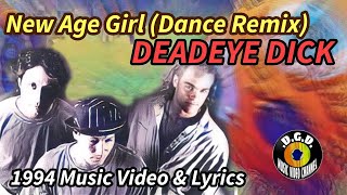 New Age Girl 1994 quot Dance RemixVideo Lyricsquot  DEADEYE DICK [upl. by Parik]