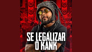 Se Legalizar o Kank [upl. by Staw]