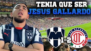 TOLUCA NOS DERROTA EN CASA  REACCIÓN MONTERREY 12 TOLUCA  J6 LIGA MX [upl. by Weisbrodt]