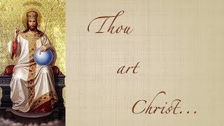 THOU ART CHRIST – Prayer of St Augustine of Hippo [upl. by Naired]