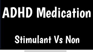 ADHD Medication  Stimulant Vs Non Stimulant [upl. by Steffin215]