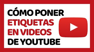 Cómo Poner Etiquetas en YouTube [upl. by Ardnauq]