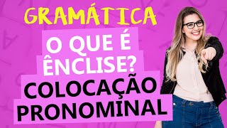 TUDO SOBRE ÊNCLISE  COLOCAÇÃO PRONOMINAL  Profa Pamba [upl. by Anahsirk]