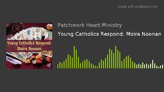 Young Catholics Respond Moira Noonan [upl. by Anny]