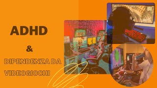 ADHD amp Dipendenza da Videogiochi [upl. by Eittol]