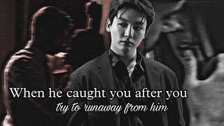 When He Caught You After You Try To Runaway From Him  BTS FF  PART 4 [upl. by Dace]