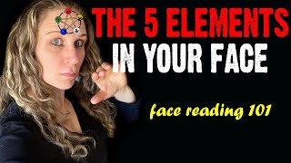 The 5 Elements In Your Face Face Reading 101 [upl. by Anilac]