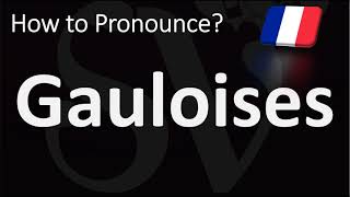 How to Pronounce Gauloises French [upl. by Ettenotna313]